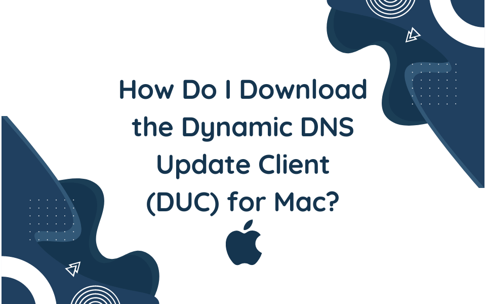 How Do I Download the Dynamic DNS Update Client (DUC) for Mac?