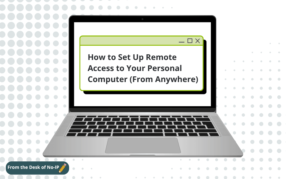 a laptop computer against a white and grey background with a computer window inside the screen that says "How to Set Up Remote Access to Your personal Computer (From Anywhere)".