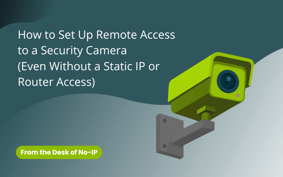 a dark teal background with a green security camera and the title "How to Set Up Remote Access to a Security Camera (Even Without a Static IP or Router Access)"