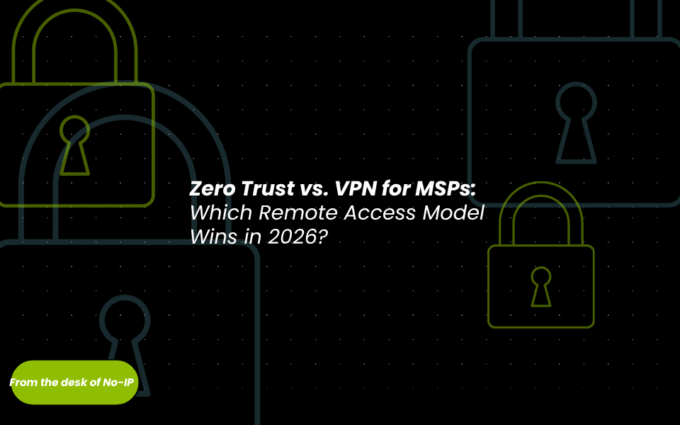 Zero Trust vs. VPN for MSPs: Which Remote Access Model Wins in 2026?