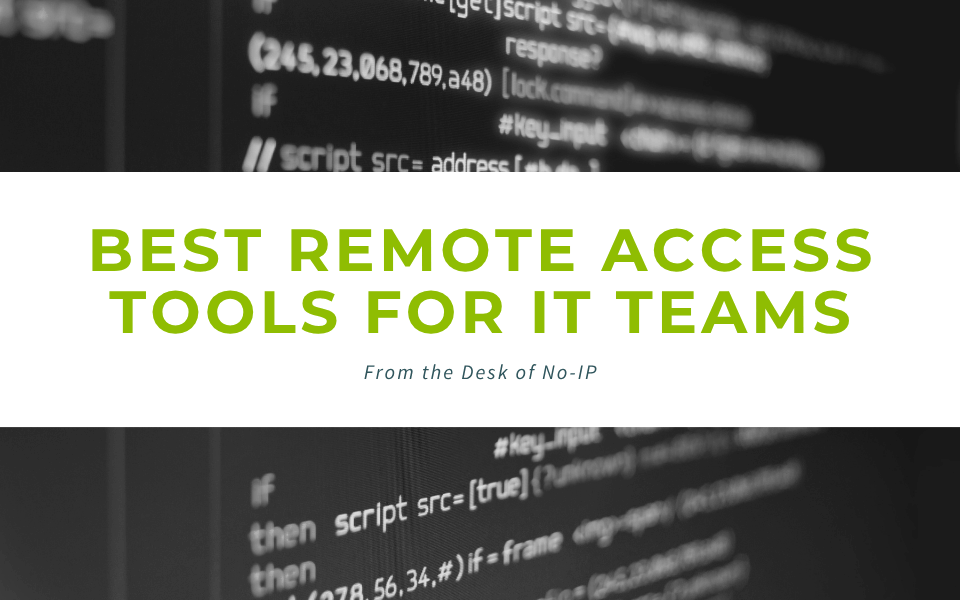black and white background with coding. In green letters on a white box is the title "Best Remote Access Tools for IT Teams."