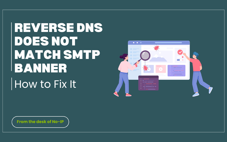 Dark teal background with a picture of two people looking at a computer window with a magnifying glass covered in little windows an bugs. Title is "Reverse DNS Does Not Match SMTP Banner and How to Fix It".